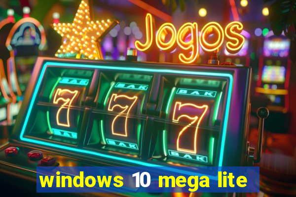 windows 10 mega lite